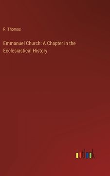 portada Emmanuel Church: A Chapter in the Ecclesiastical History (en Inglés)