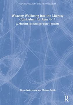 portada Weaving Wellbeing Into the Literacy Curriculum for Ages 8-11: A Practical Resource for Busy Teachers (Weaving Wellbeing Into the Curriculum) (in English)