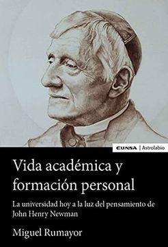 portada Vida Académica y Formación Personal: La Universidad de hoy a la luz del Pensamiento de John Henry Newman (Astrolabio la Idea de la Universidad)