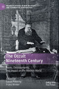 portada The Occult Nineteenth Century: Roots, Developments, and Impact on the Modern World 
