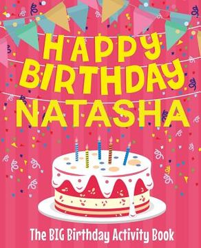 portada Happy Birthday Natasha - The Big Birthday Activity Book: Personalized Children's Activity Book (en Inglés)