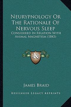portada neurypnology or the rationale of nervous sleep: considered in relation with animal magnetism (1843) (en Inglés)