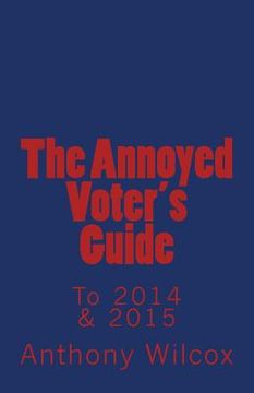 portada The Annoyed Voter's Guide to 2014 & 2015 (en Inglés)