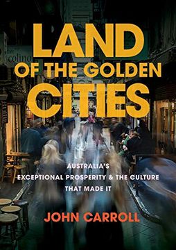portada Land of the Golden Cities: Australia's Exceptional Prosperity & the Culture That Made it (en Inglés)
