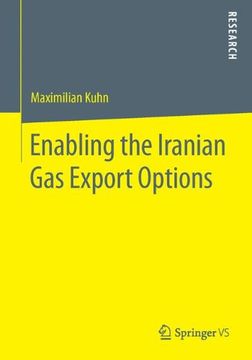 portada enabling the iranian gas export options: the destiny of iranian energy relations in a tripolar struggle over energy security and geopolitics (en Inglés)