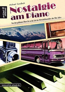 portada Nostalgie am Piano: Von den goldenen 20ern bis in die Zeit des Wirtschaftswunders der 50er Jahre! (in German)