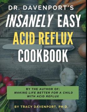 portada Dr. Davenport's Insanely Easy Acid Reflux Cookbook (en Inglés)