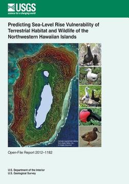portada Predicting Sea-Level Rise Vulnerability of Terrestrial Habitat and Wildlife of the Northwestern Hawaiian Islands (en Inglés)