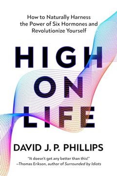 portada High on Life: How to Naturally Harness the Power of six key Hormones and Revolutionize Yourself (en Inglés)