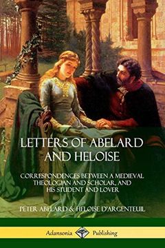 portada Letters of Abelard and Heloise: Correspondences Between a Medieval Theologian and Scholar, and his Student and Lover (in English)