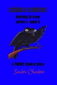 portada chakra stories: learning to crow - series 1: book 5 (in English)
