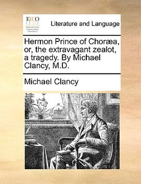 portada hermon prince of chora, or, the extravagant zealot, a tragedy. by michael clancy, m.d. (en Inglés)