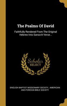 portada The Psalms Of David: Faithfully Rendered From The Original Hebrew Into Sanscrit Verse... (in Sánscrito)