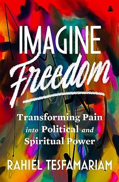 portada Imagine Freedom: Transforming Pain Into Political and Spiritual Power (en Inglés)