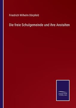 portada Die freie Schulgemeinde und ihre Anstalten (en Alemán)