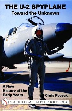 portada The U-2 Spyplane: Toward the Unknown: A New History of the Early Years (X Planes of the Third Reich Series)