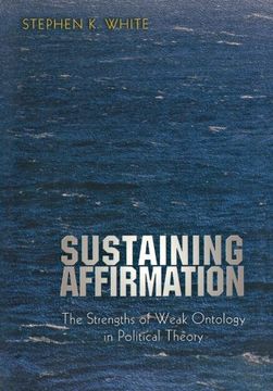 portada Sustaining Affirmation: The Strengths of Weak Ontology in Political Theory 