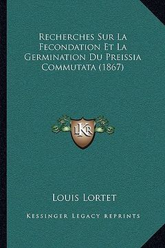 portada Recherches Sur La Fecondation Et La Germination Du Preissia Commutata (1867) (en Francés)