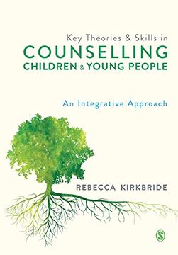 portada Key Theories and Skills in Counselling Children and Young People: An Integrative Approach (en Inglés)