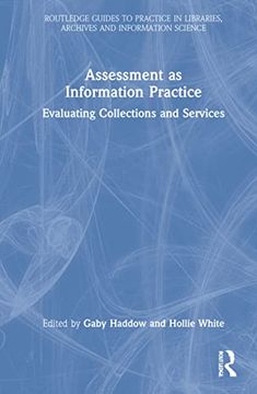 portada Assessment as Information Practice (Routledge Guides to Practice in Libraries, Archives and Information Science) (en Inglés)