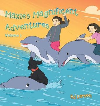 portada Maxie's Magnificent Adventures: Volume 1 (en Inglés)