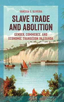 portada Slave Trade and Abolition: Gender, Commerce, and Economic Transition in Luanda (Women in Africa and the Diaspora) (en Inglés)