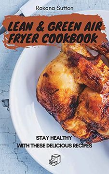 portada Lean and Green air Fryer Cookbook: Stay Healthy With These Delicious Recipes (en Inglés)