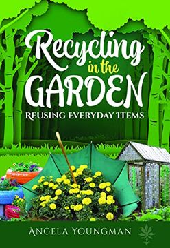 portada Recycling in the Garden: Reusing Everyday Items (en Inglés)
