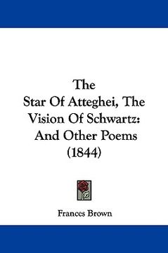 portada the star of atteghei, the vision of schwartz: and other poems (1844)