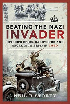 portada Beating the Nazi Invader: Hitler's Spies, Saboteurs and Secrets in Britain 1940 (en Inglés)