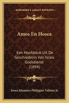 portada Amos En Hosea: Een Hoofdstuk Uit De Geschiedenis Van Israls Godsdienst (1894)