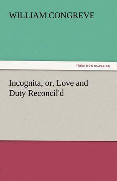 portada incognita, or, love and duty reconcil'd (en Inglés)
