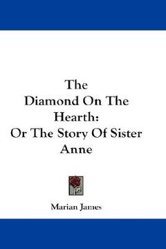 portada the diamond on the hearth: or the story of sister anne (en Inglés)