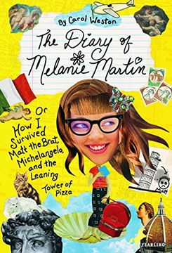 portada The Diary of Melanie Martin: Or how i Survived Matt the Brat, Michelangelo, and the Leaning Tower of Pizza (Melanie Martin Novels) (en Inglés)