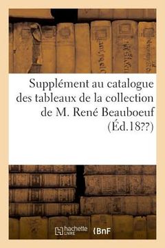 portada Supplément Au Catalogue Des Tableaux de la Collection de M. René Beauboeuf (in French)