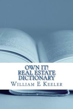 portada Own It! Real Estate Dictionary: Empowering the Home Buyer in Any Economy (en Inglés)