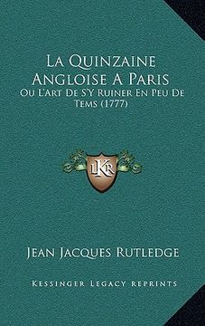 portada la quinzaine angloise a paris: ou l'art de s'y ruiner en peu de tems (1777) (in English)