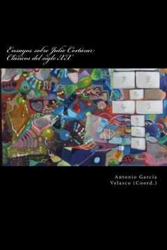 portada Ensayos Sobre Julio Cortázar: Clásicos del Siglo xx: Volume 4