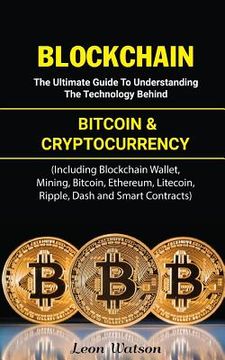 portada Blockchain: The Ultimate Guide to Understanding the Technology Behind Bitcoin and Cryptocurrency (Including Blockchain Wallet, Min (en Inglés)