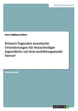 portada Können Tugenden moralische Orientierungen für benachteiligte Jugendliche auf dem Ausbildungsmarkt bieten? (German Edition)