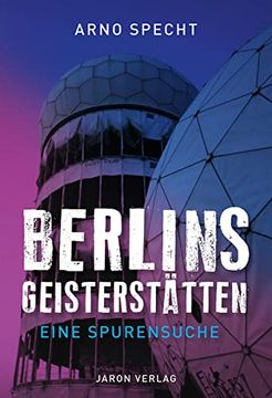 portada Berlins Geisterstätten: Eine Spurensuche