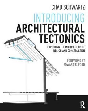 portada Introducing Architectural Tectonics: Exploring the Intersection of Design and Construction (en Inglés)