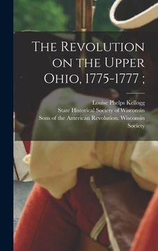 portada The Revolution on the Upper Ohio, 1775-1777;