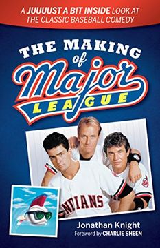 portada The Making of Major League: A Juuuust a Bit Inside Look at the Classic Baseball Comedy (en Inglés)