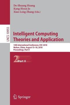 portada Intelligent Computing Theories and Application: 14th International Conference, ICIC 2018, Wuhan, China, August 15-18, 2018, Proceedings, Part II (in English)