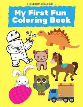 portada My First Fun Coloring Book: Learning ABC Alphabet, Numbers, Shape, Trucks, Cars, Sight Words Vocabulary, Animals, Robot, Easter, Shark, Dinosaur C (en Inglés)