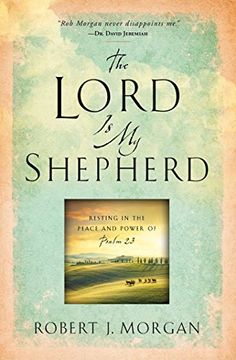 portada The Lord Is My Shepherd: Resting in the Peace and Power of Psalm 23 (en Inglés)