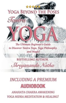 portada Yoga Beyond the Poses - Tantra Yoga: Yoga Nidra Meditation - Anahata Chakra Awakening And Healing. The Ultimate Beginner's Guide to Discover Tantra Yo