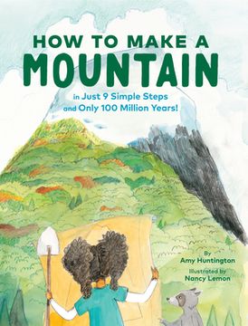 portada How to Make a Mountain: In Just 9 Simple Steps and Only 100 Million Years! (en Inglés)