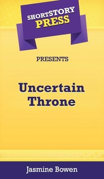 portada Short Story Press Presents Uncertain Throne